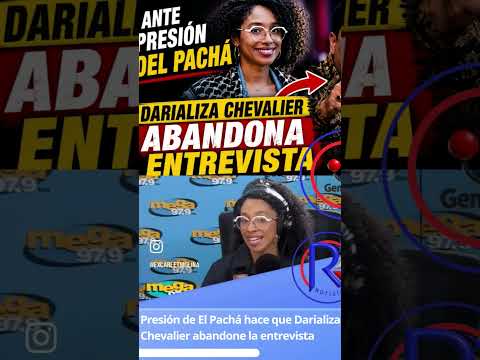Presión de El Pachá hace que Darializa Chevalier abandone la entrevista